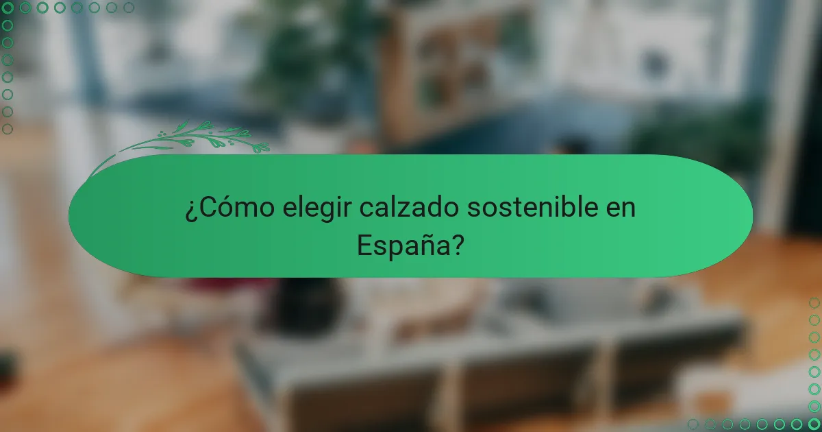 ¿Cómo elegir calzado sostenible en España?