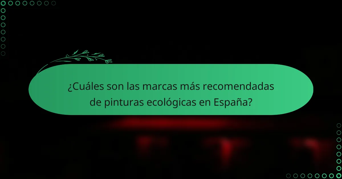 ¿Cuáles son las marcas más recomendadas de pinturas ecológicas en España?