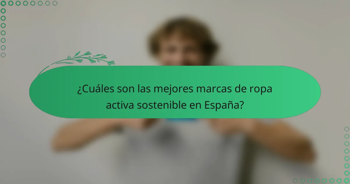 ¿Cuáles son las mejores marcas de ropa activa sostenible en España?