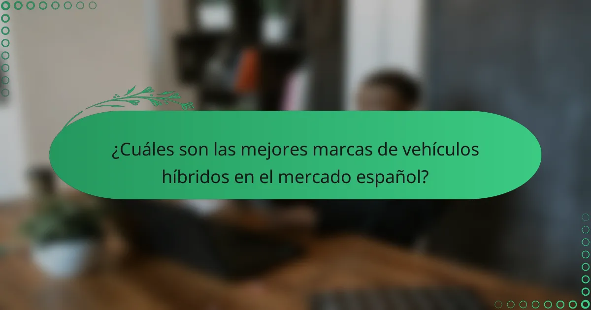 ¿Cuáles son las mejores marcas de vehículos híbridos en el mercado español?