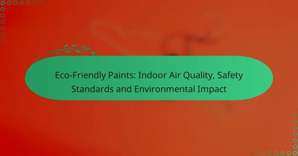 Eco-Friendly Paints: Indoor Air Quality, Safety Standards and Environmental Impact
