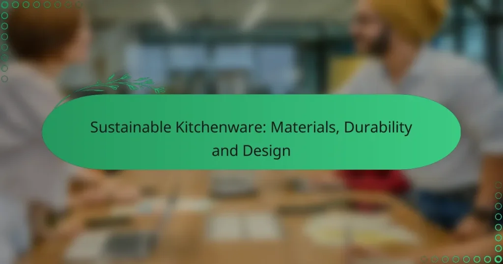 Utensilios de cocina sostenibles: materiales, durabilidad y diseño