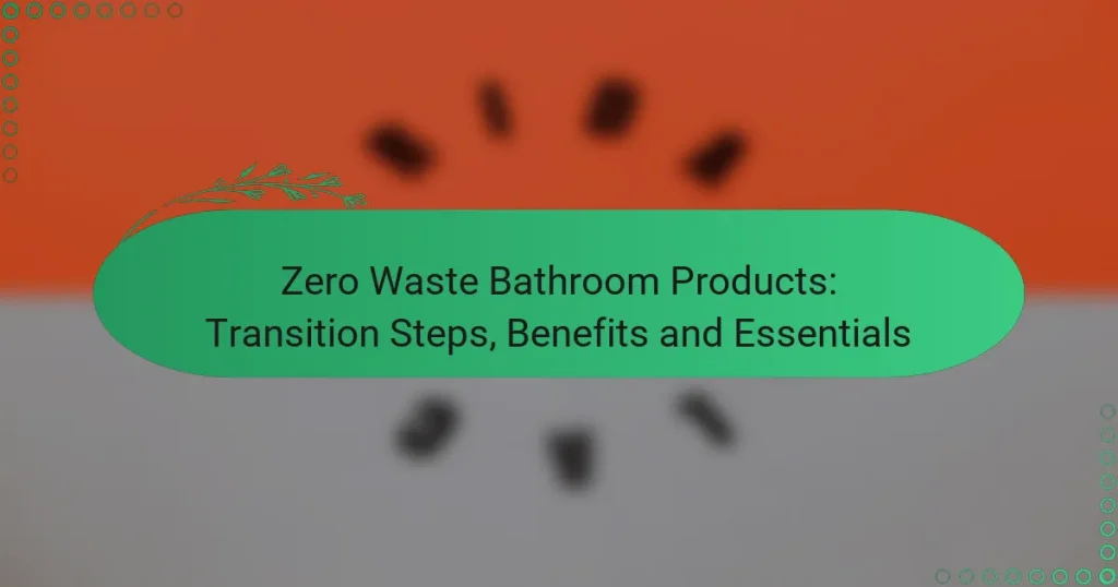 Productos de Baño Zero Waste: Pasos de Transición, Beneficios y Esenciales